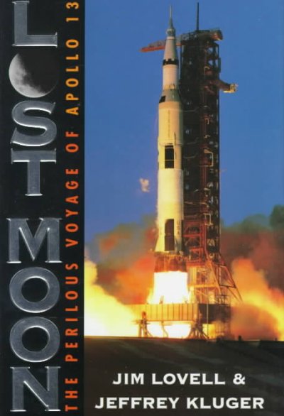 Lost moon : the perilous voyage of Apollo 13 / Jim Lovell & Jeffrey Kluger.