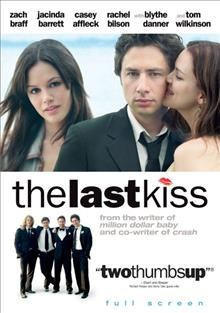 The last kiss [videorecording] / Lakeshore Entertainment ; produced by Andre Lamal, Gary Lucchesi, Tom Rosenberg, Marcus Viscidi ; screenplay by Paul Haggis ; directed by Tony Goldwyn.