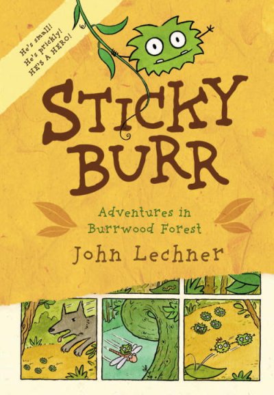 Sticky Burr : adventures in Burrwood Forest / John Lechner.