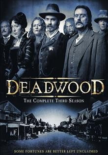 Deadwood. The complete third season [videorecording] / HBO Entertainment presents ; created by David Milch.