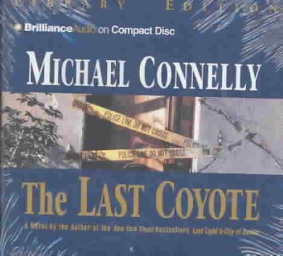 The last coyote [sound recording] / by Michael Connelly.