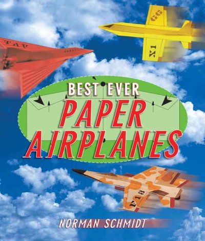Best ever paper airplanes / Norman Schmidt.