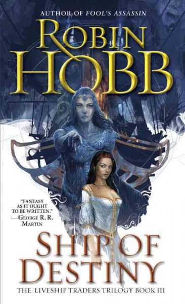 Ship of destiny / Liveship Traders Trilogy Book 3 / Robin Hobb.