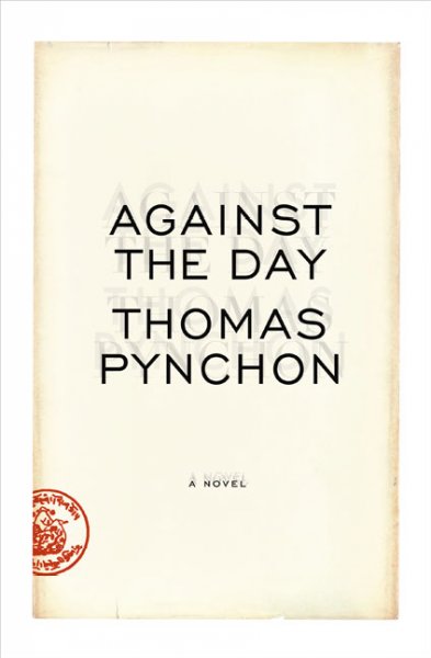 Against the day : [a novel] / Thomas Pynchon.