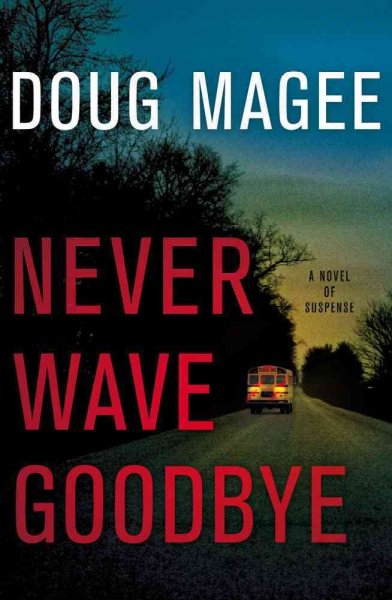 Never wave goodbye : a novel of suspense / Doug Magee.