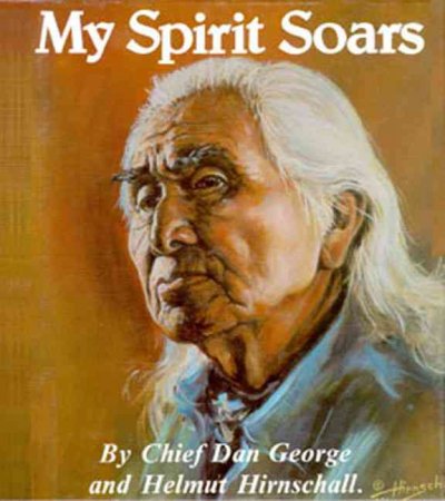My spirit soars / by Chief Dan George and Helmut Hirnschall.