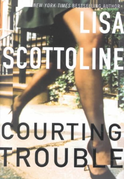 Courting trouble / Lisa Scottoline.