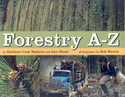 Forestry A-Z / written by Ann Walsh and Kathleen Cook Waldron ; illustrated by Bob Warick.