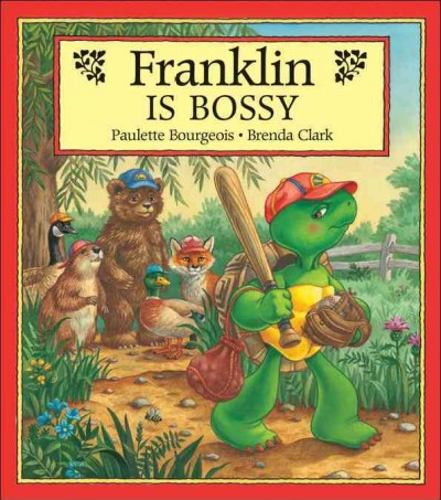 Franklin is bossy / written by Paulette Bourgeois ; illustrated by Brenda Clark.