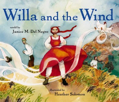 Willa and the wind / retold by Janice M. Del Negro ; illustrated by Heather Solomon.