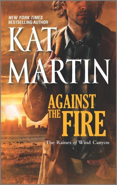Against the fire / Kat Martin.