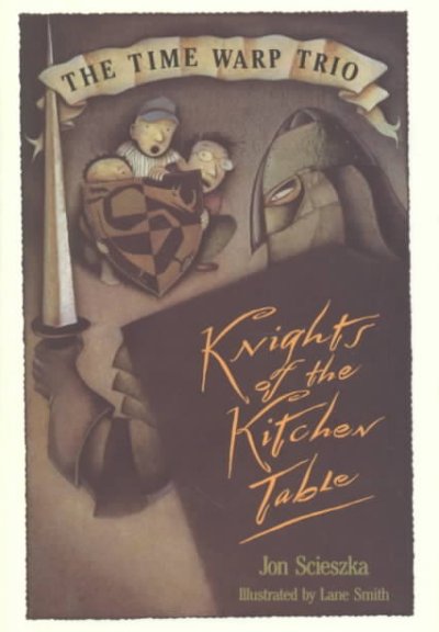 Knights of the kitchen table / by Jon Scieszka, illustrated by Lane Smith.