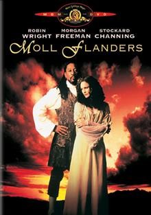 Moll Flanders [videorecording] / Metro-Goldwyn-Mayer Pictures in association with Spelling Films ; Trilogy Entertainment Group production ; produced by John Watson & Richard B. Lewis ; written, produced, & directed by Pen Densham.
