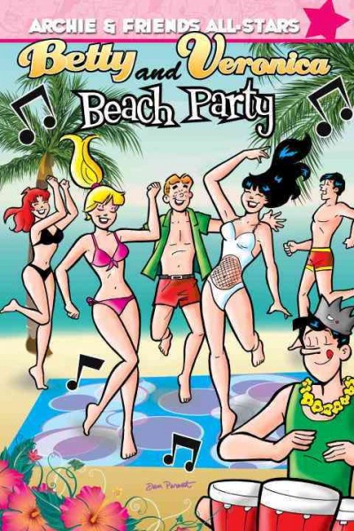 Betty and Veronica beach party / Archie characters created by John L. Goldwater ; [illustrated by] Bob Montana ; writers, Dan Parent, George Gladir, Angelo DeCesare ; artists, Dan Parent, Jeff Schultz.