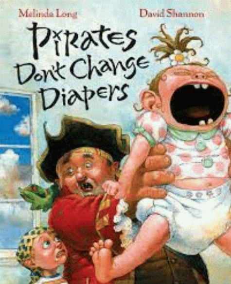 Pirates don't change diapers [book with CD] / Melinda Long ; illustrated by David Shannon.