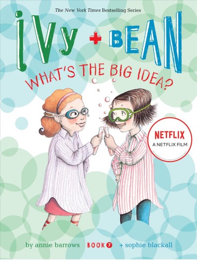 Ivy + Bean: What's the big idea / written by Annie Barrows ; illustrated by Sophie Blackall.