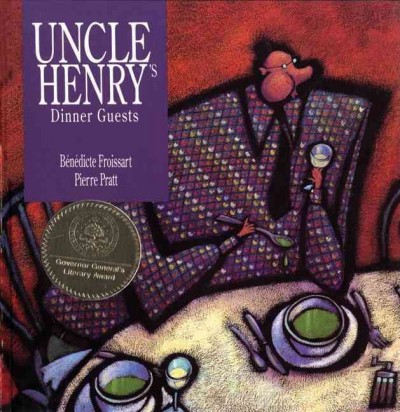 Uncle Henry's dinner guests / written by Benedicte Froissart ; illustrations by Pierre Pratt ; [English adaptation by David Homel].