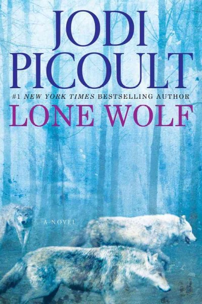 Lone wolf / Jodi Picoult.