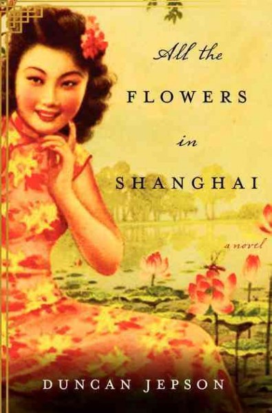 All the flowers in Shanghai / Duncan Jepson.