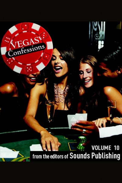 Vegas confessions. Volume 10 [electronic resource] / editors of Sounds Publishing.