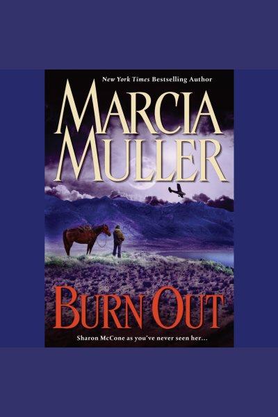 Burn out [electronic resource] / Marcia Muller.