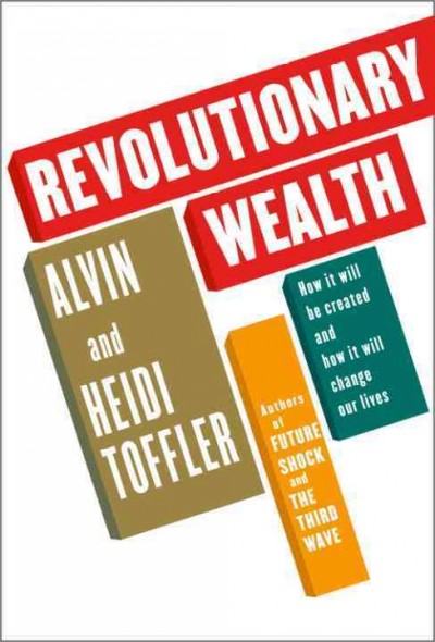 Revolutionary wealth [electronic resource] / Alvin Toffler and Heidi Toffler.
