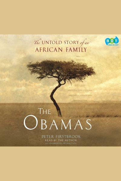 The Obamas [electronic resource] : [the untold story of an African family] / Peter Firstbrook.