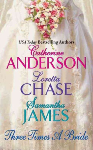 Three times a bride [electronic resource] / Catherine Anderson, Loretta Chase, Samantha James.