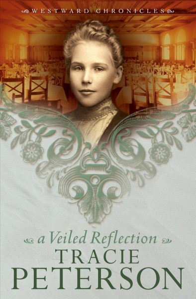 A veiled reflection [electronic resource] / Tracie Peterson.