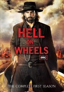 Hell on wheels. The complete first season [videorecording] / an Entertainment One/Nomadic Pictures production ; created by Joe Gayton, Tony Gayton ; written by Joe Gayton ... [et al.] ; directed by David Von Ancken ... [et al.].