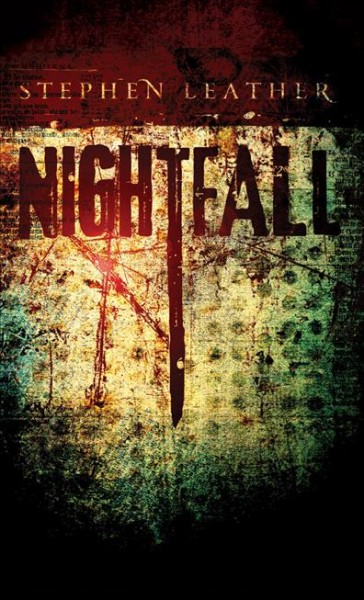 Nightfall / by Stephen Leather.