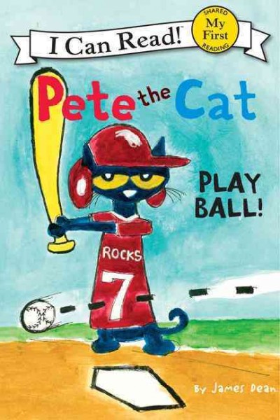 Pete the Cat : play ball! / created by James Dean.
