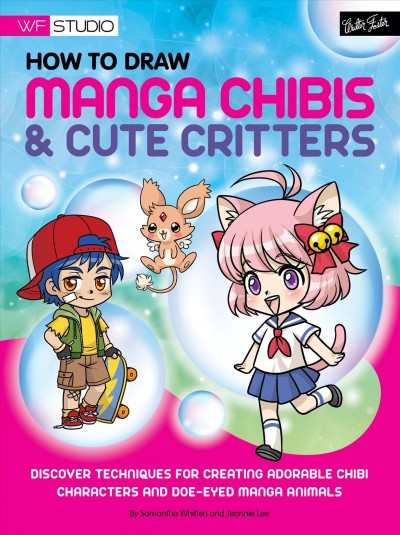 How to draw manga chibis & cute critters / written & illustrated by Samantha Whitten & Jeannie Lee.