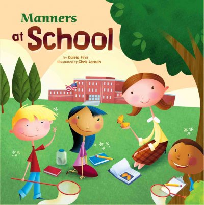 Manners at school / by Carrie Finn ; illustrated by Chris Lensch.