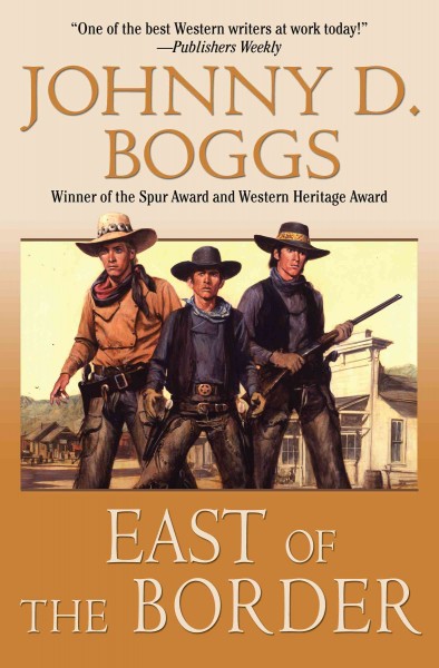East of the border [electronic resource] / Johnny D. Boggs.