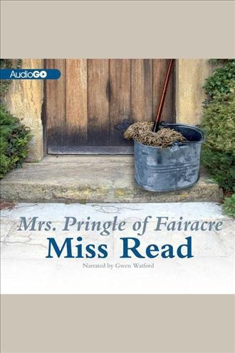 Mrs. Pringle of Fairacre [electronic resource] / Miss Read.