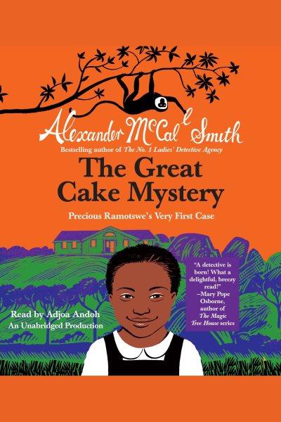 The great cake mystery [electronic resource] : Precious Ramotswe's very first case / by Alexander McCall Smith.