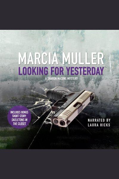 Looking for yesterday [electronic resource] / Marcia Muller.
