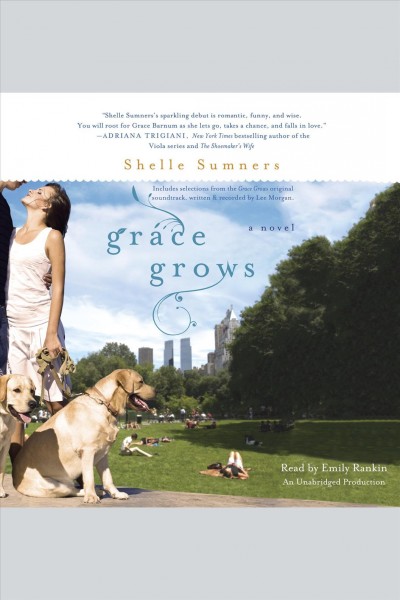 Grace grows [electronic resource] : a novel / Shelle Sumners ; with songs by Lee Morgan.