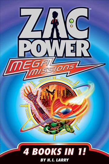 Zac Power extreme/mega missions bundle [electronic resource] / [by H.I. Larry ; illustrations by Andy Hook, Cal Bennett, Damien Holder].