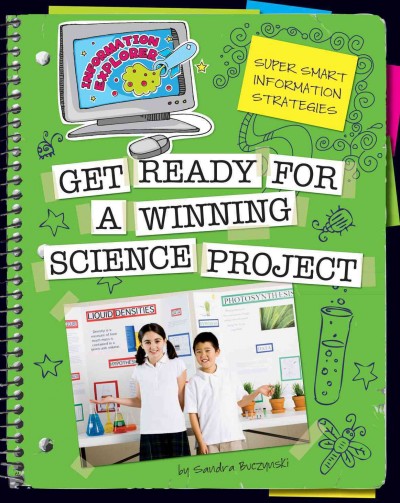 Super smart information strategies. Get ready for a winning science project [electronic resource] / by Sandy Buczynski.