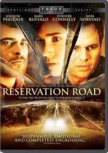 Reservation Road [video recording (DVD)] / Focus Features and Random House Films present a Nick Wechsler/Miracle Pictures production in association with Volume One Entertainment ; a film by Terry George ; produced by Nick Wechsler, A. Kitman Ho ; screenplay by John Burnham Schwartz and Terry George ; directed by Terry George.