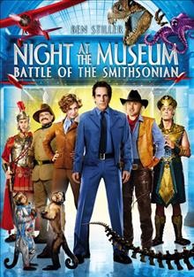 Night at the Museum. Battle of the Smithsonian [video recording (DVD)] / Twentieth Century Fox presents a 21 Laps/1492 Pictures production ; produced by Shawn Levy, Chris Columbus, Michael Barnathan ; written by Robert Ben Garant, Thomas Lennon ; directed by Shawn Levy.