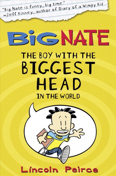 Big Nate [electronic resource] : the boy with the biggest head in the world / [Lincoln Peirce].