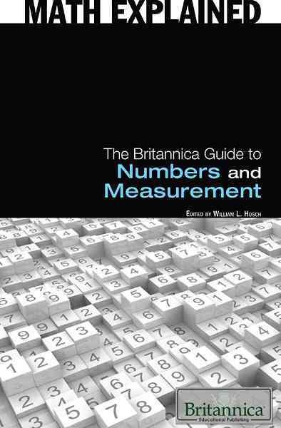 The Britannica Guide to Numbers and Measurement. [electronic resource] / Britannica Educational.