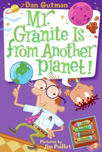 Mr. Granite is from another planet! [electronic resource] / Dan Gutman ; pictures by Jim Paillot.