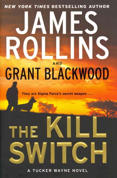 The kill switch / James Rollins and Grant Blackwood.