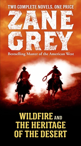 Wildfire and ; The heritage of the desert / Zane Grey.
