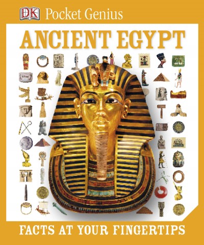 Ancient Egypt [electronic resource] : facts at your fingertips / [editors, Rob Colson, Joe Fullman, Jon Richards].