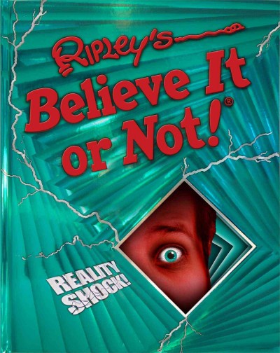Ripley's believe it or not! : Reality shock! / [text, Geoff Tibballs].